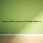 Wall decal with black handwritten quote: “Please don't tidy my mess, you'll only confuse me.”