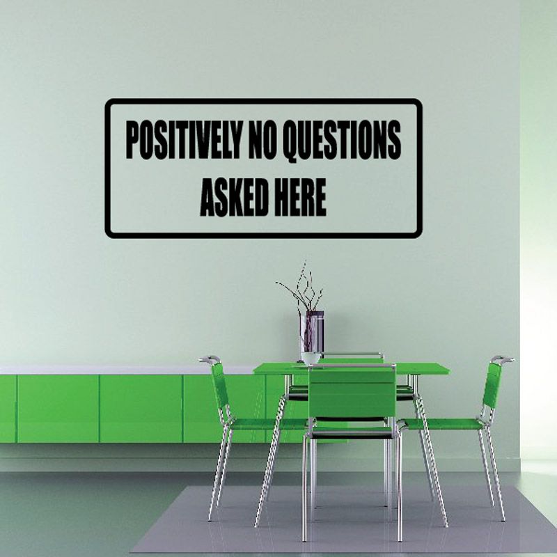 Image of Positively no questions asked here Decal