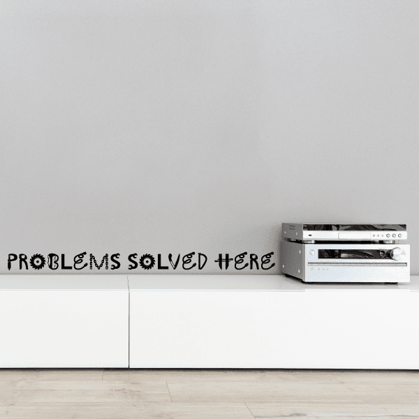 Image of Problems solved here Wall Quote Mural Decal