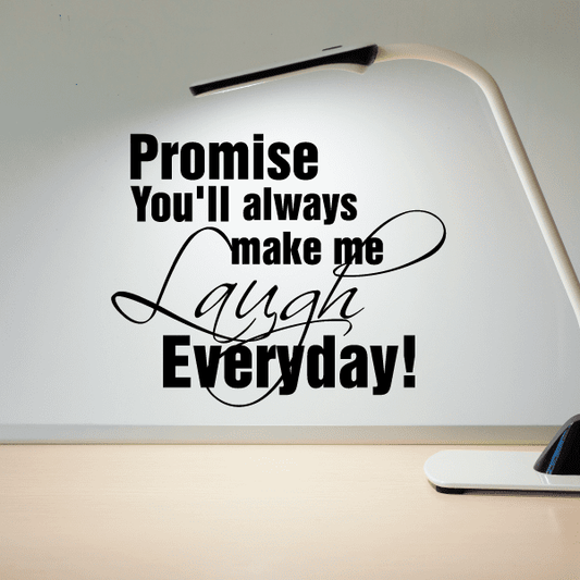 Image of Promise you will always make me laugh everyday Decal