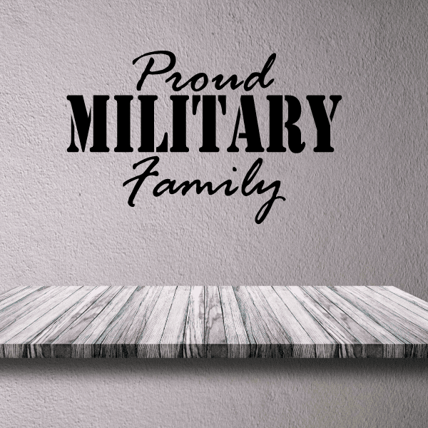 Proud military family vinyl decal with bold black and script lettering