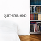 Quiet your mind wall decal with bold black text on white