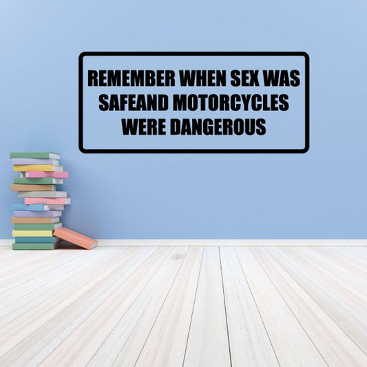 Image of Remember when sex was safe and motorcycles were dangerous Decal