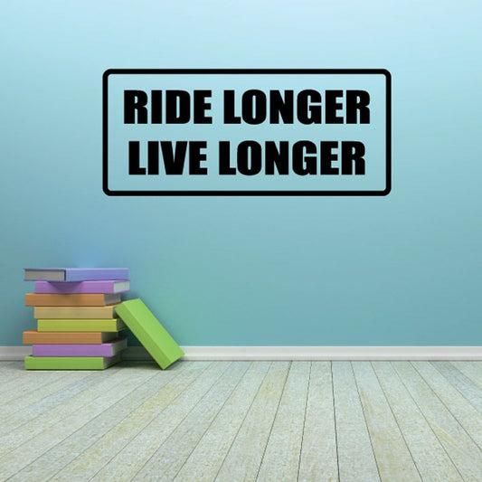 Image of Ride longer live longer Decal