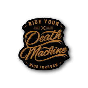 Vinyl sticker with gold script text: Ride Your Death Machine Ride Forever