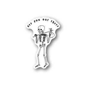 Vinyl sticker with cartoon skeleton and 'See you out there' text around it.