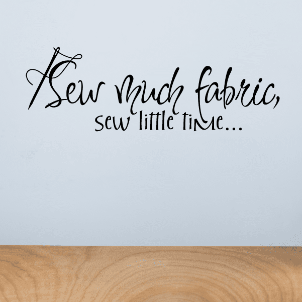 Image of Sew much fabrics Sew little time Wall Decal