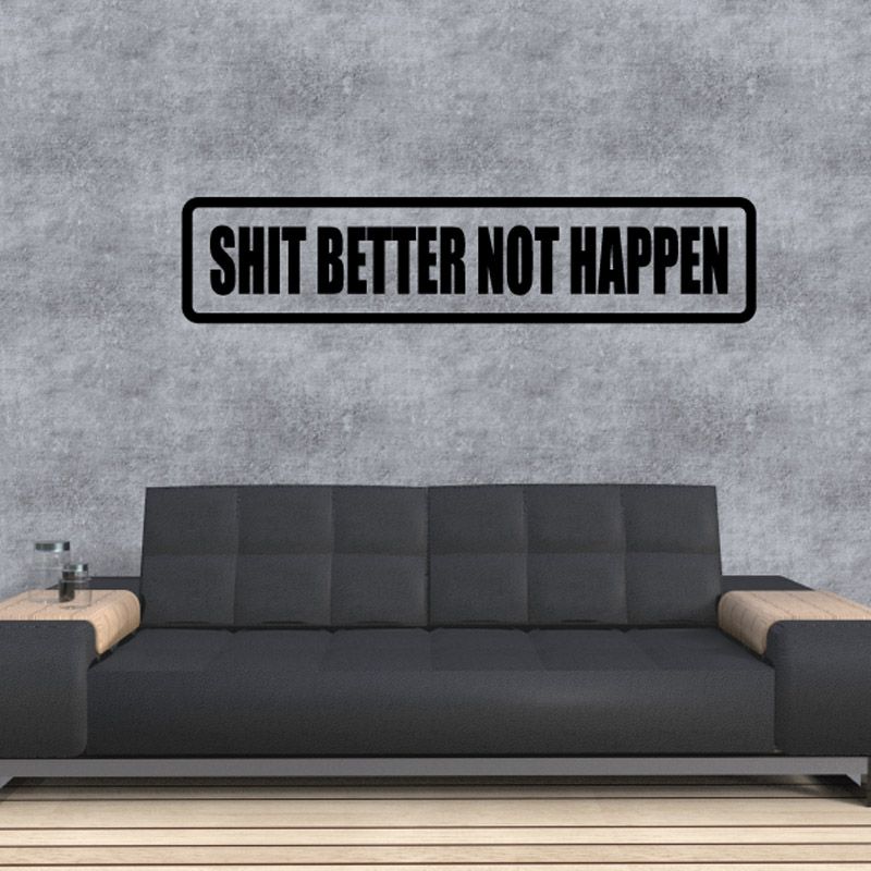 Image of Sh*t better not happen Decal