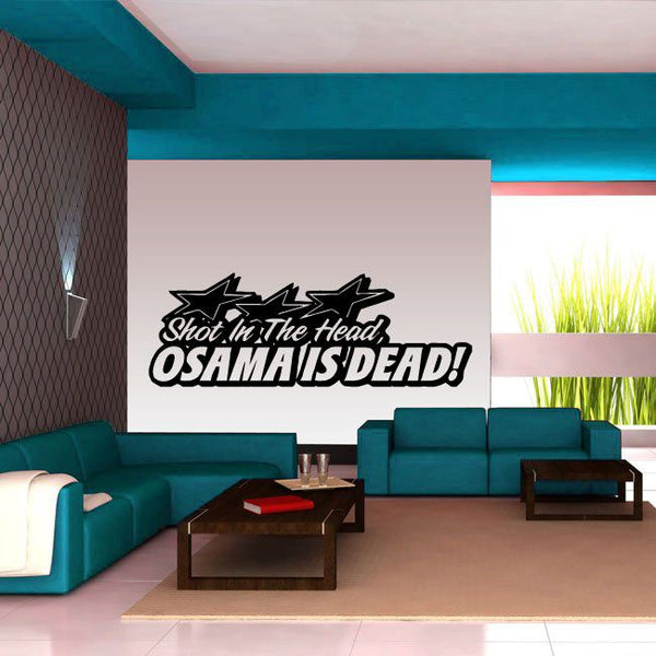 Black wall decal with bold 'Shot In The Head' and 'OSAMA IS DEAD!' text