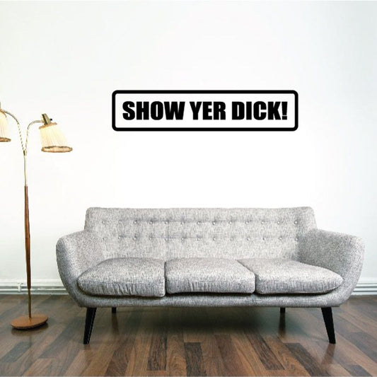 Image of Show yer d*ck Decal