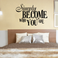 Wall decal: Simply become who you are lettering