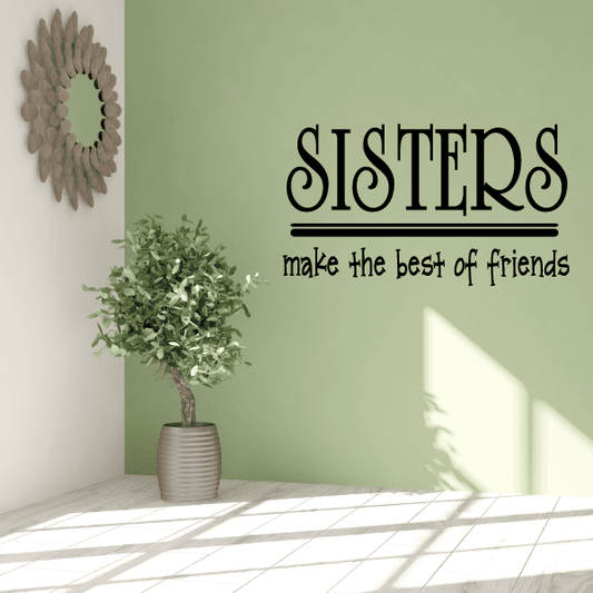 Image of Sisters make the best of friends Wall Decal