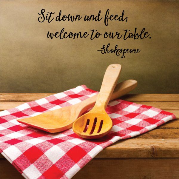 Image of Sit Down And Feed Welcome To Our Table Shakespeare Wall Decal