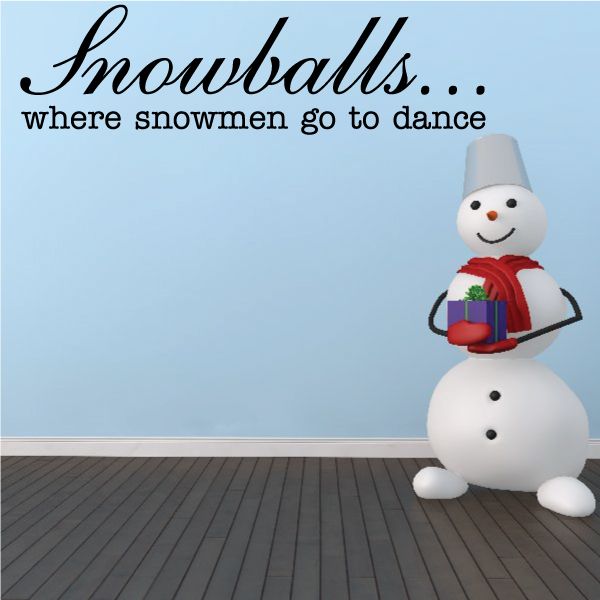 Image of Snowballs Where Snowmen Go To Dance Quote Decal