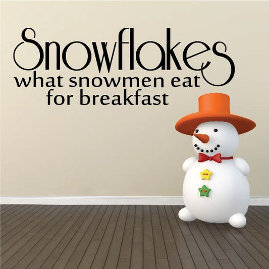 Image of Snowflakes What Snowmen Eat For Breakfast Quote Decal