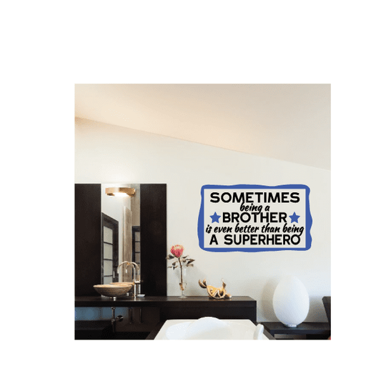 Image of Sometimes Being A Brother Is Even Better Than Being A Superhero Wall Decal