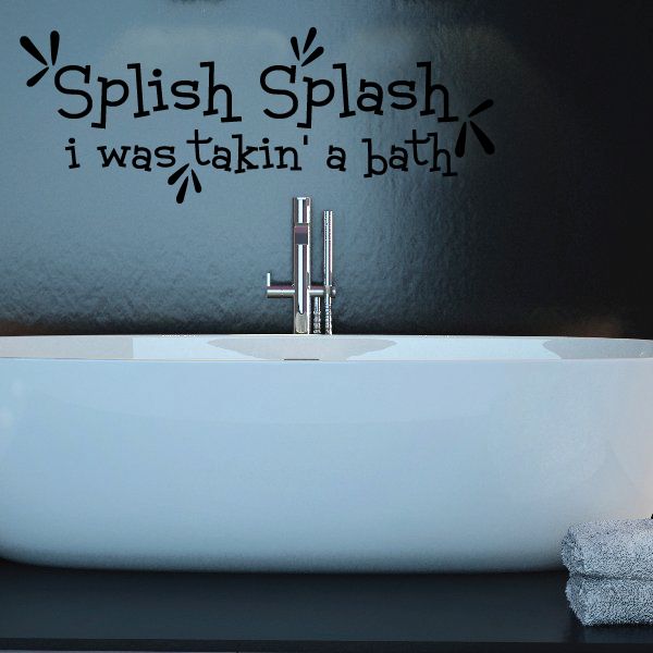 Image of Splish Splash I Was Takin A Bath Wall Quote