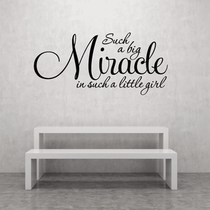 Wall decal with script quote: “Such a big Miracle in such a little girl”