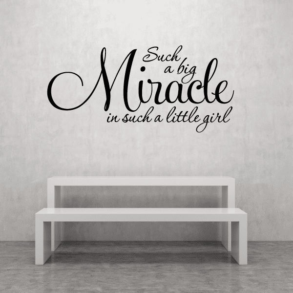 Wall decal with script quote: “Such a big Miracle in such a little girl”