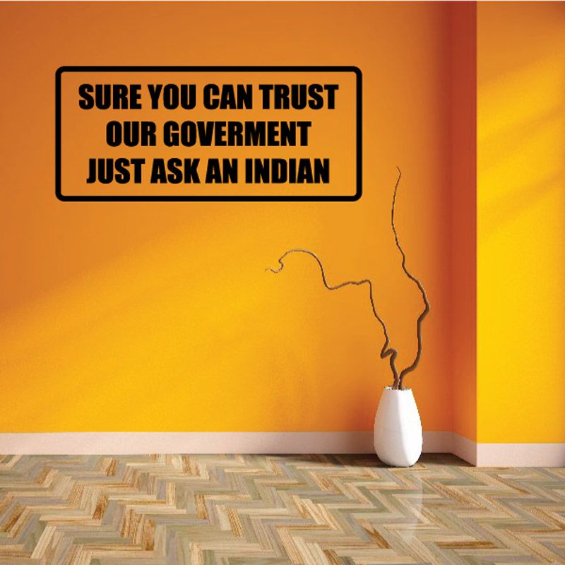 Image of Sure you can trust our government just ask an indian Decal