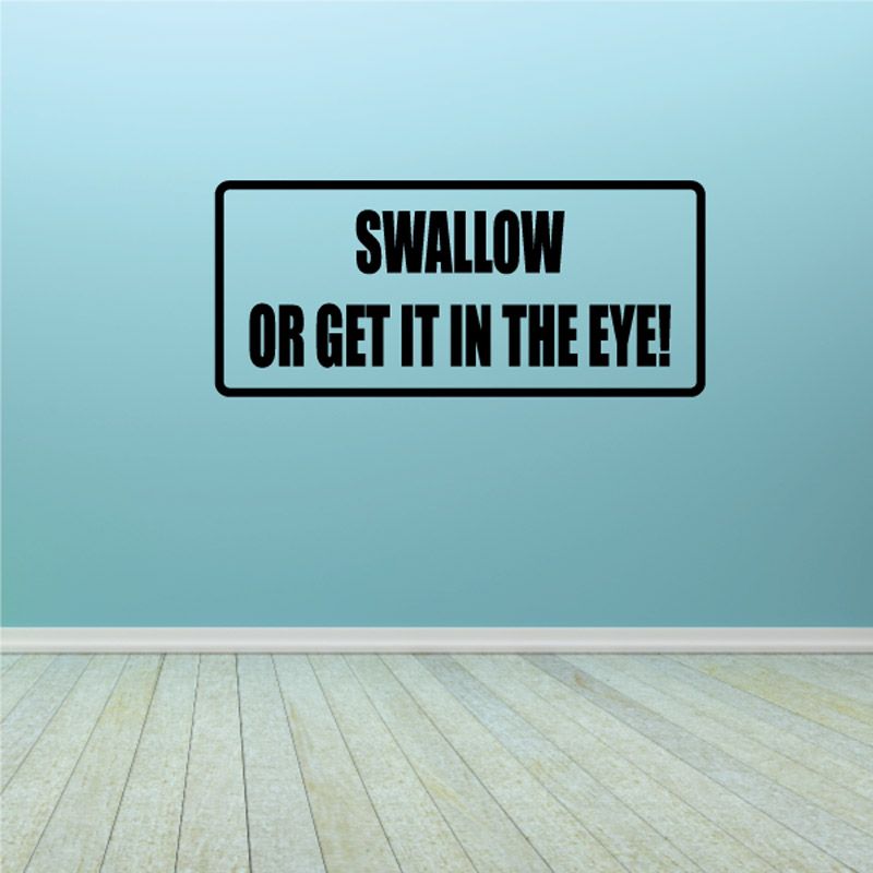 Image of Swallow of Get It In the Eye Decal