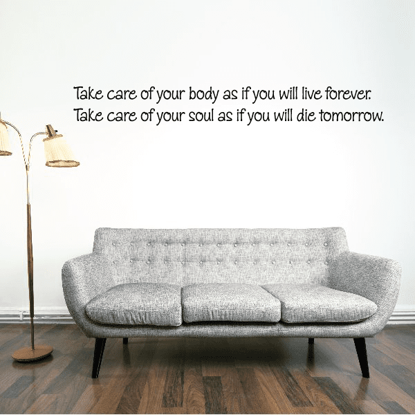 Image of Take care of your body as if you will live forever. Take care of your soul as if you will die tomorrow Wall Decal