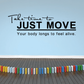 Sports wall decal sticker with quote: Take time to JUST MOVE and Your body longs to feel alive.