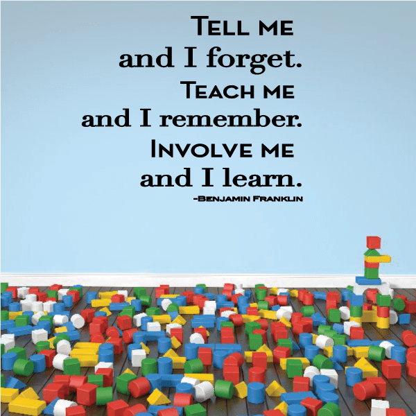 Benjamin Franklin quote wall decal with black text: Tell me and I forget; teach me.