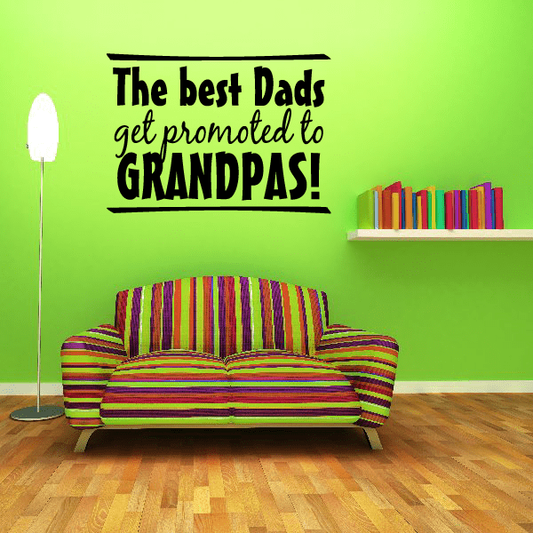 Image of The best dads get promoted to grandpas Wall Decal