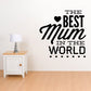 Wall decal with “THE BEST Mum IN THE WORLD” text and heart icon