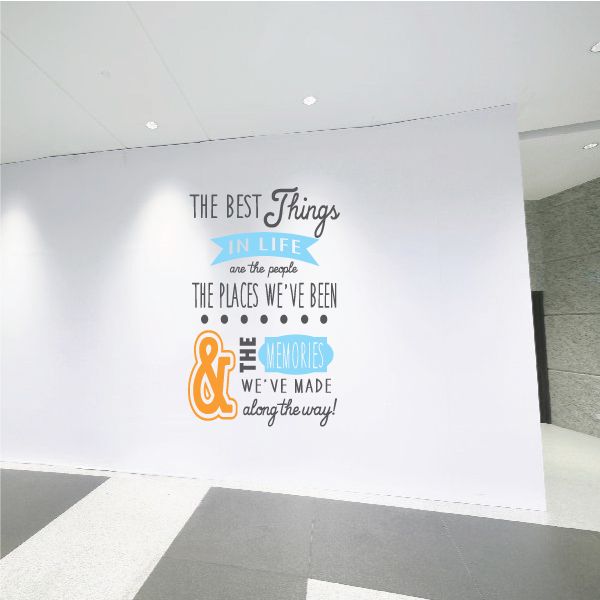 Image of The Best Things In Life Are The People The Places We've Been & The Memories Wall Decal