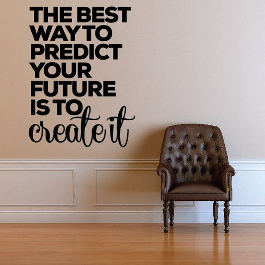 Image of The Best Way To Predict Your Future Is To Create It Decal