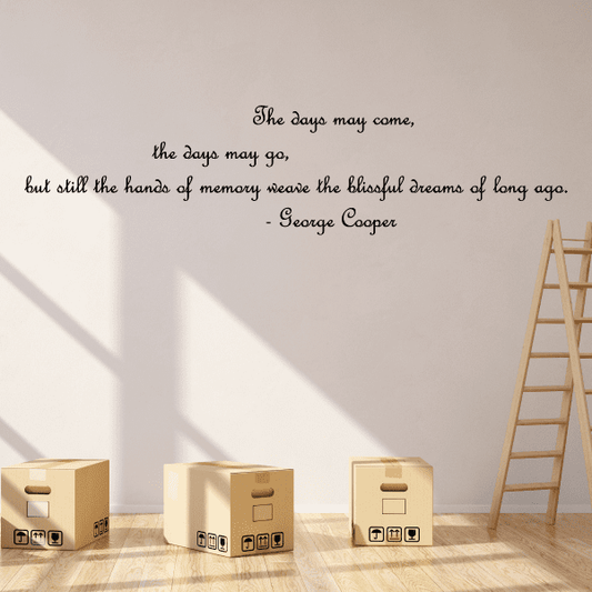 Image of The days may come the days may go but still the hands of memory weave the blissful dreams of long ago George Cooper Wall Decal