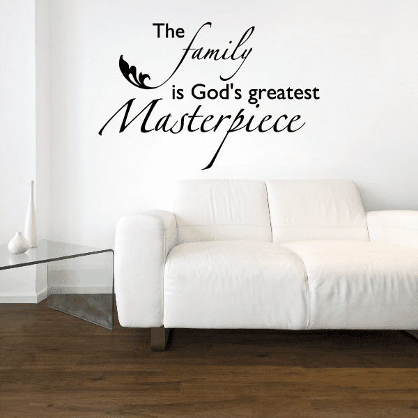 Family wall decal text: The family is God's greatest masterpiece, black script