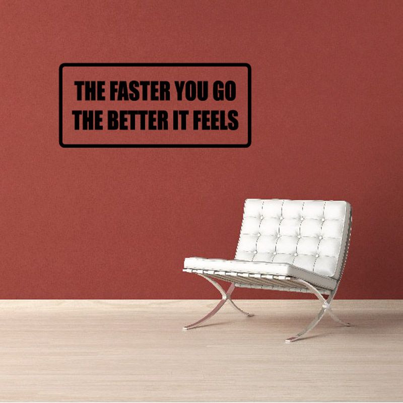 Image of The Faster You Go The Better It Feels Decal