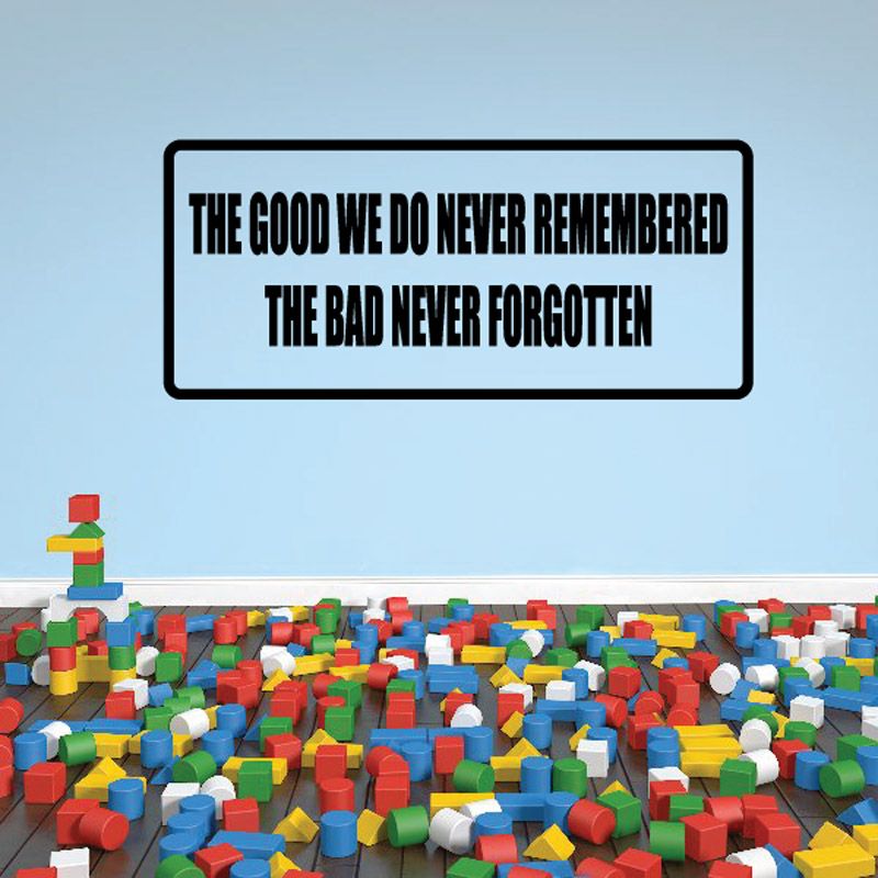 Image of The good we do never remembered the bad never forgotten Decal