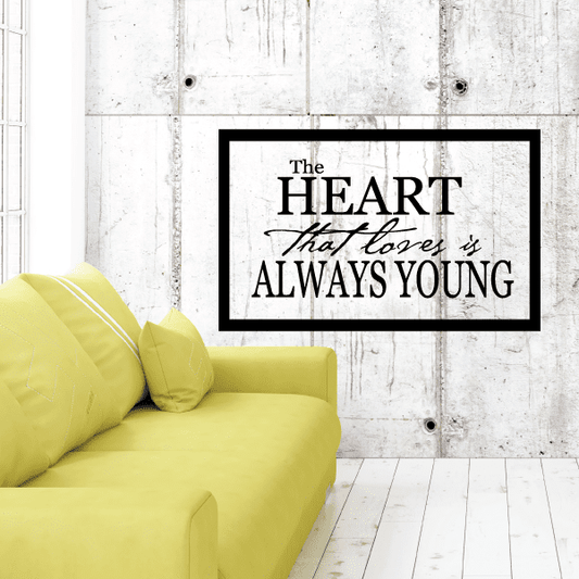 Image of The heart that loves is always young Decal