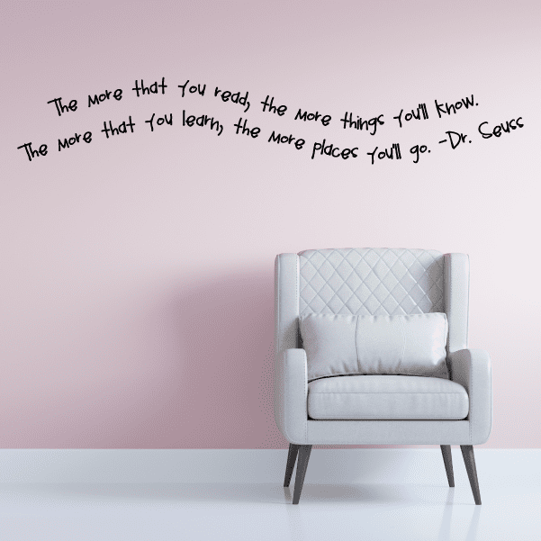 Image of The more you read the more things youll know The more that you learn the more places youll go Dr Seuss Wall Decal