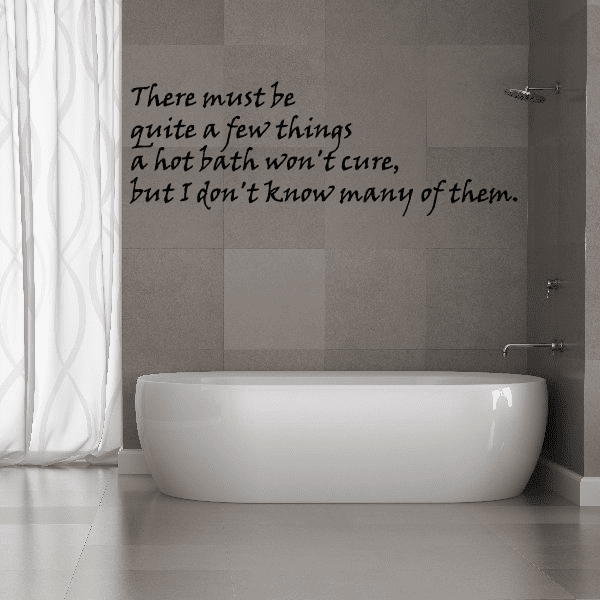 Image of The Must be Quite a Few Things a Hot Bath wont Cure Wall Decal