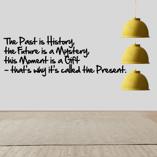 Image of The past is history the future is a mystery this moment is a gift that’s why its called the present Decal