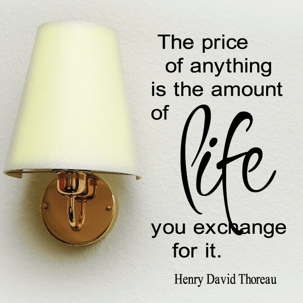 Image of The price of anything is the amount of life you exchange for it Henry David Thoreau Wall Decal