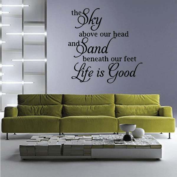 Image of The Sky Above Your Head And Sand Beneath Our Feet Life Is Good Wall Decal