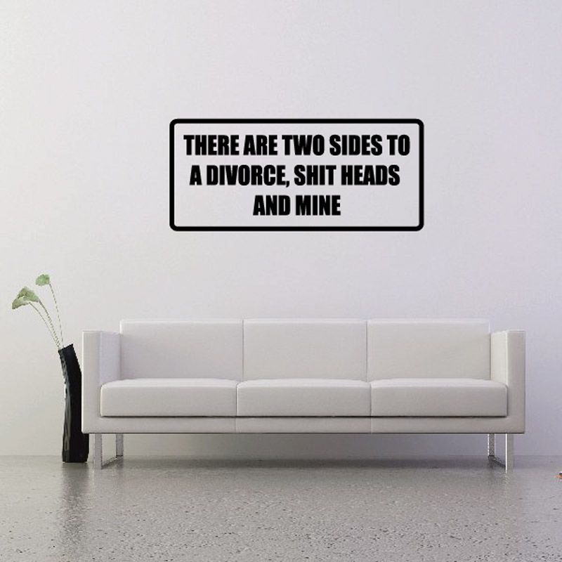 Image of There are two sides to divorce, Sh*t heads and mine Decal