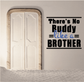 Inspirational wall decal with bold text: "There's No Buddy Like a Brother"