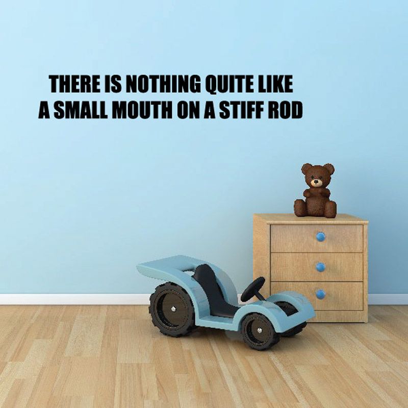 Image of There is nothing quite like a small mouth on a stiff rod Wall Decal - Vinyl Decal - Car Decal - DC0118