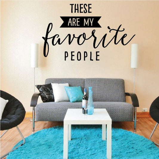 Image of These are my Favorite People Wall Decal