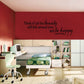 Wall decal with quote "Think of all the beauty still left around you and be happy"