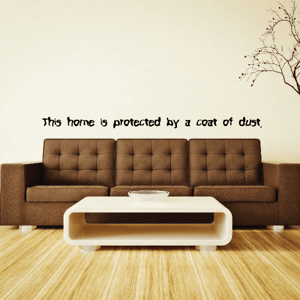 Image of This home is protected by a coat of dust Wall Decal