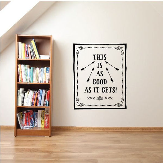 Image of This is as Good As It Gets Wall Decal