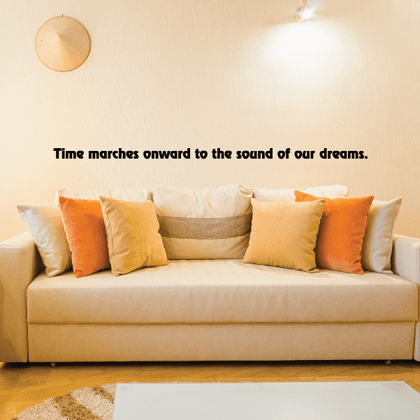 Image of Time marches onward to the sound of our dreams Decal